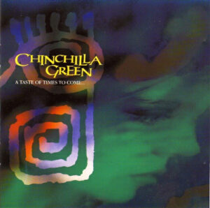 Chinchilla Green - A Taste Of Times To Come...