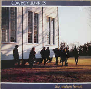 Cowboy Junkies - The Caution Horses