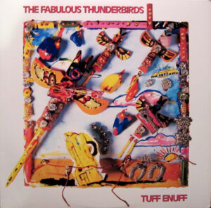 Fabulous Thunderbirds, The - Tuff Enuff