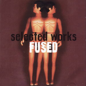 Fused - Selected Works