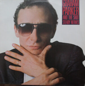 Graham Parker And The Shot - Steady Nerves