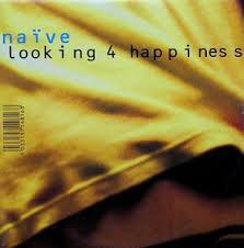 Naïve - Looking 4 Happiness