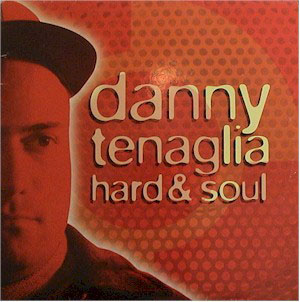 Danny Tenaglia - Hard & Soul