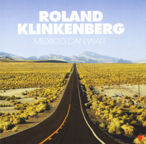 Roland Klinkenberg - Mexico Can Wait