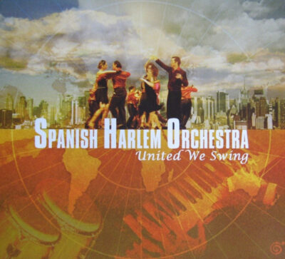 Spanish Harlem Orchestra - United We Swing