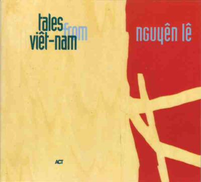 Nguyên Lê - Tales From Viêt-Nam