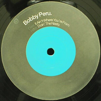 Bobby Peru ‎– It Ain't Where You're From / Doin' The Nasty