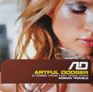 Artful Dodger & Robbie Craig Featuring Craig David - Woman Trouble