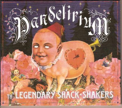 Legendary Shack Shakers, Th' - Pandelirium