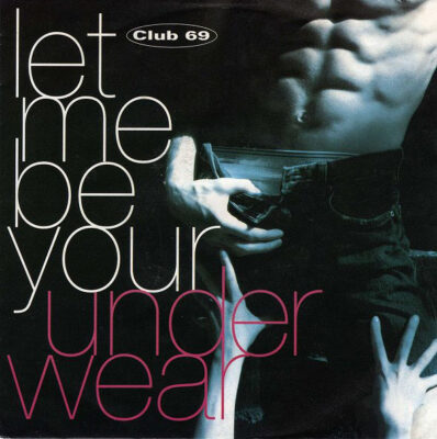 Club 69 - Let Me Be Your Underwear