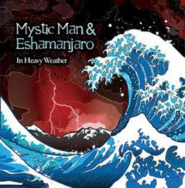 Mystic Man & Eshamanjaro - In Heavy Weather