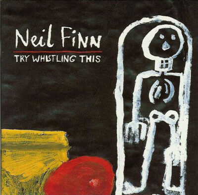 Neil Finn - Try Whistling This