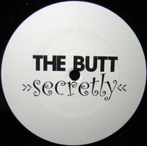 Butt, The - Secretly