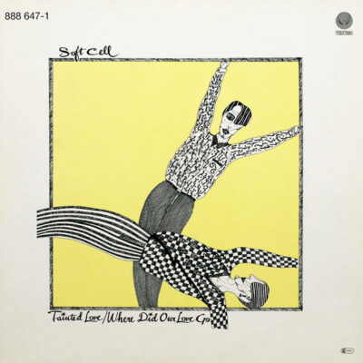 Soft Cell - Tainted Love / Where Did Our Love Go