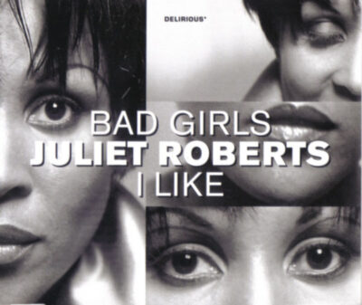 Juliet Roberts - Bad Girls / I Like
