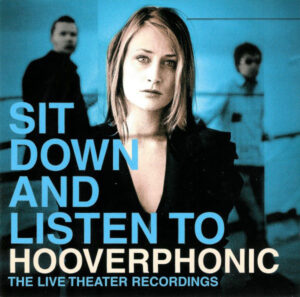 Hooverphonic - Sit Down And Listen To