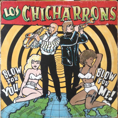Los Chicharrons - Blow For You Blow For Me! LP - VINYL - CD