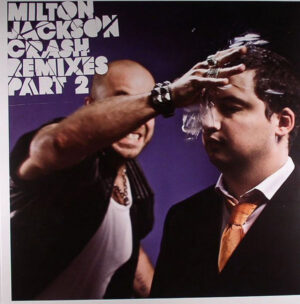Milton Jackson - Crash Remixes Part 2