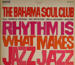 Bahama Soul Club - Rhythm Is What Makes Jazz Jazz