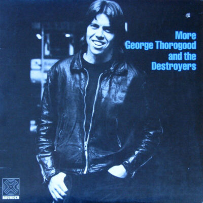 George Thorogood And The Destroyers* - More George Thorogood And The Destroyers LP - VINYL - CD