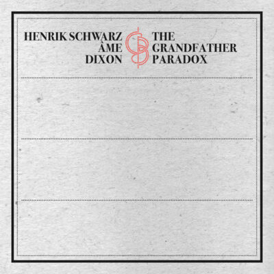 The Grandfather Paradox -Henrik Schwarz / Ame / Dixon - Various