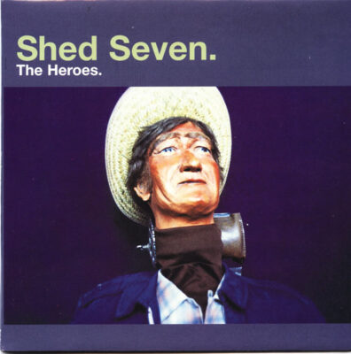 Shed Seven - The Heroes