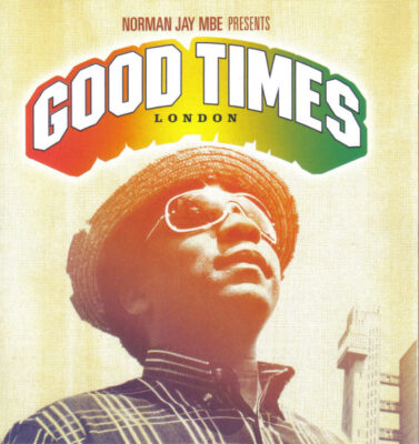 Norman Jay MBE- Norman Jay MBE Presents Good Times London -Various