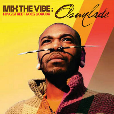 Mix The Vibe: King Street Goes Yoruba - Osunlade