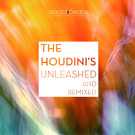 Houdini's - Unleashed And Remixed