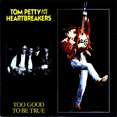 Tom Petty And The Heartbreakers - Too Good To Be True