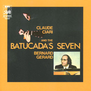 Claude Ciari - Bernard Gerard* And Batucada's Seven, The - Claude Ciari - Bernard Gerard And The The Batucada Seven LP - VINYL - CD