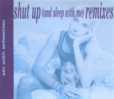 Sin With Sebastian - Shut Up (And Sleep With Me) (Remixes)