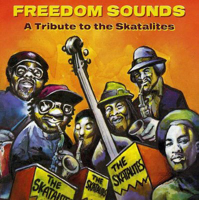 Freedom Sounds:  A Tribute To The Skatalites - Various