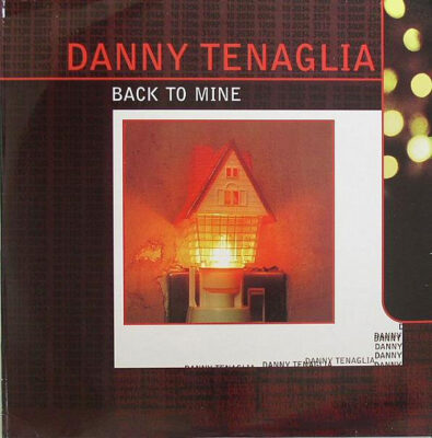 Danny Tenaglia - Back To Mine