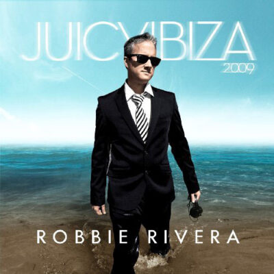 Juicy Ibiza 2009 - Robbie Rivera - Various