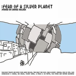 Fear Of A Silver Planet - James Holden - Various