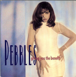 Pebbles - Giving You The Benefit