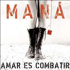 Maná - Amar Es Combatir