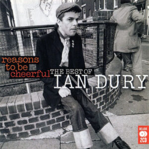 Ian Dury - Reasons To Be Cheerful: The Best Of Ian Dury