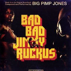 Big Pimp Jones - Bad Bad Jimmy Ruckus