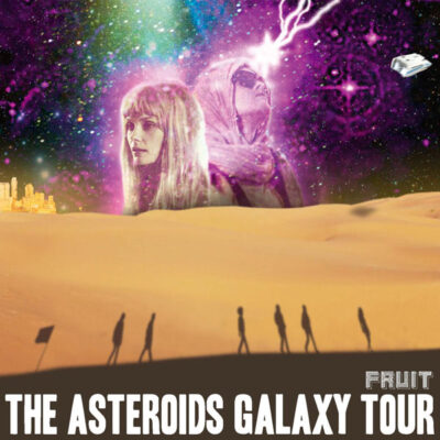 Asteroids Galaxy Tour - Fruit