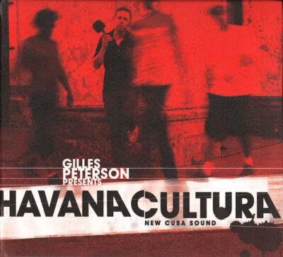 Havana Cultura : New Cuba Sound - Gilles Peterson Presents - Various
