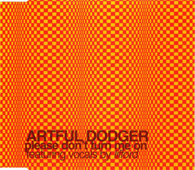 Artful Dodger Featuring Vocals By Lifford - Please Don't Turn Me On