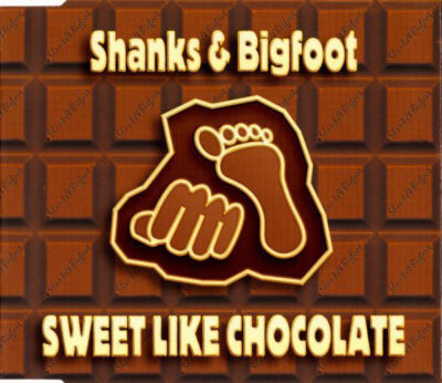 Shanks & Bigfoot - Sweet Like Chocolate