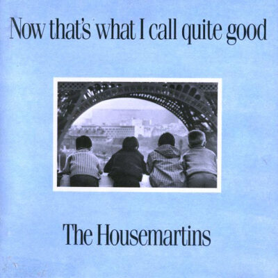 Housemartins, The - Now That's What I Call Quite Good