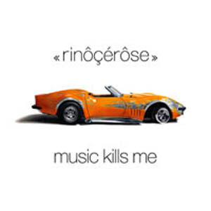 Rinôçérôse - Music Kills Me LP - VINYL - CD
