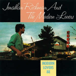 Jonathan Richman & The Modern Lovers - Modern Lovers 88