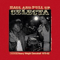 Haul And Pull Up Selecta (Heavy Weight Dancehall 1979-82) -Various