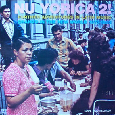 Various - Nu Yorica 2! Further Adventures In Latin Music - Chango In The New World 1976-1985