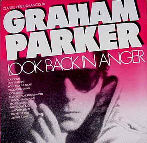 Graham Parker - Look Back In Anger - Classic Performances By Graham Parker